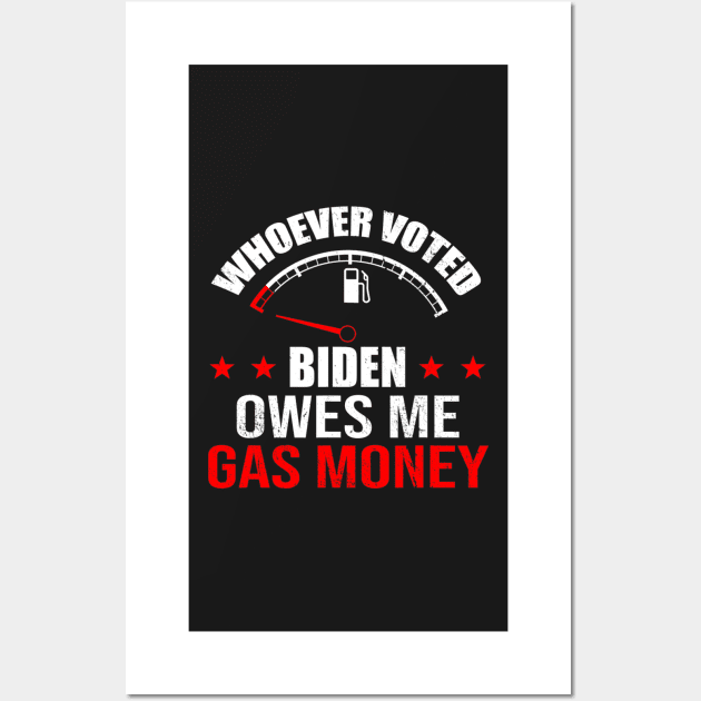 Anti President Joe Biden Owes Republican Gas Money Wall Art by nickymax915